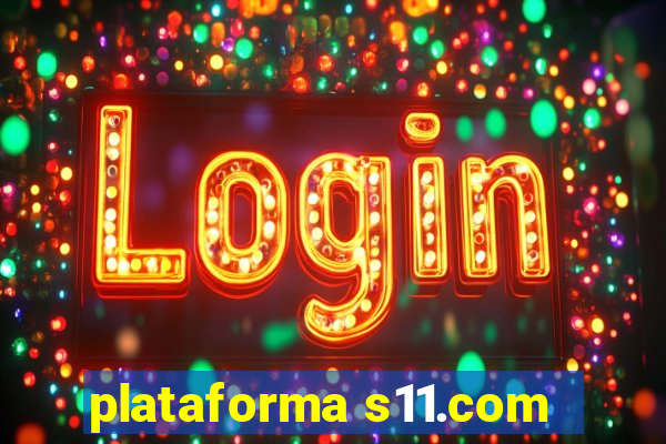 plataforma s11.com